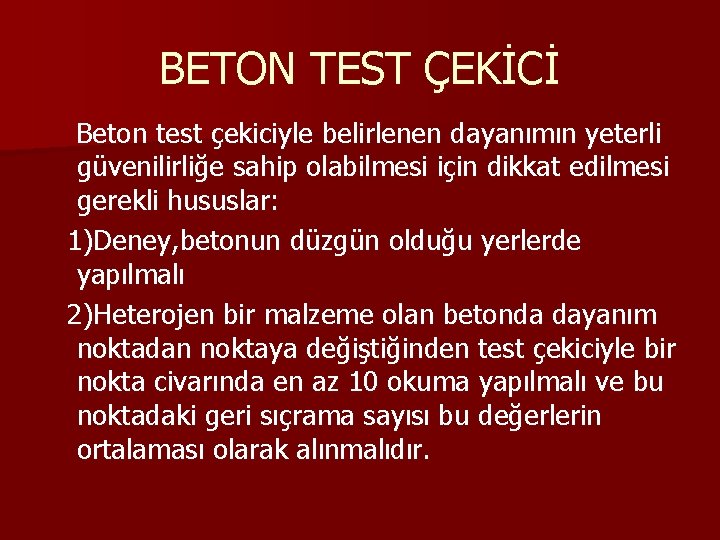 BETON TEST ÇEKİCİ Beton test çekiciyle belirlenen dayanımın yeterli güvenilirliğe sahip olabilmesi için dikkat