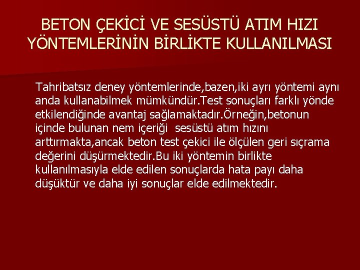 BETON ÇEKİCİ VE SESÜSTÜ ATIM HIZI YÖNTEMLERİNİN BİRLİKTE KULLANILMASI Tahribatsız deney yöntemlerinde, bazen, iki