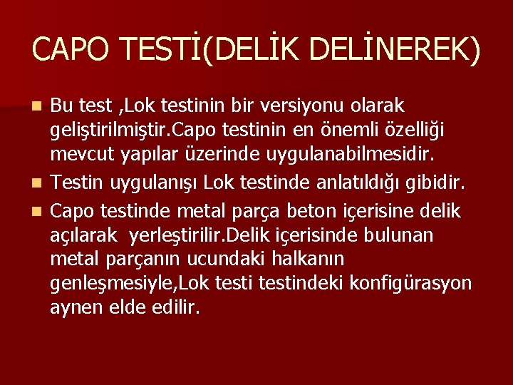 CAPO TESTİ(DELİK DELİNEREK) Bu test , Lok testinin bir versiyonu olarak geliştirilmiştir. Capo testinin