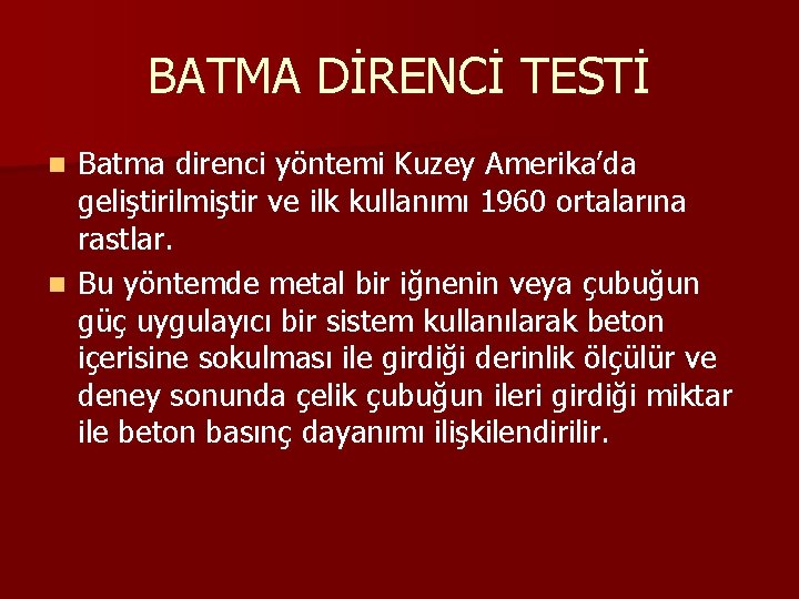 BATMA DİRENCİ TESTİ Batma direnci yöntemi Kuzey Amerika’da geliştirilmiştir ve ilk kullanımı 1960 ortalarına