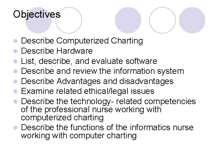 Objectives Describe Computerized Charting Describe Hardware List, describe, and evaluate software Describe and review
