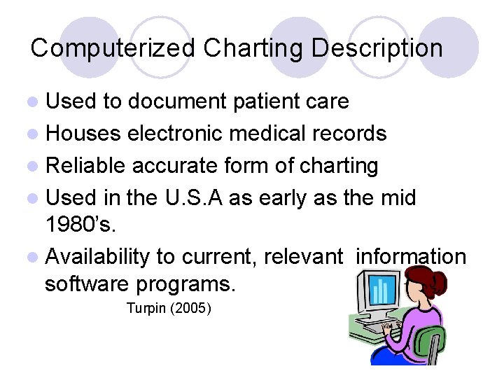 Computerized Charting Description l Used to document patient care l Houses electronic medical records