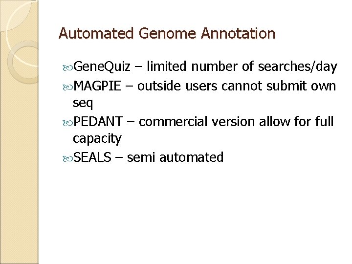 Automated Genome Annotation Gene. Quiz – limited number of searches/day MAGPIE – outside users