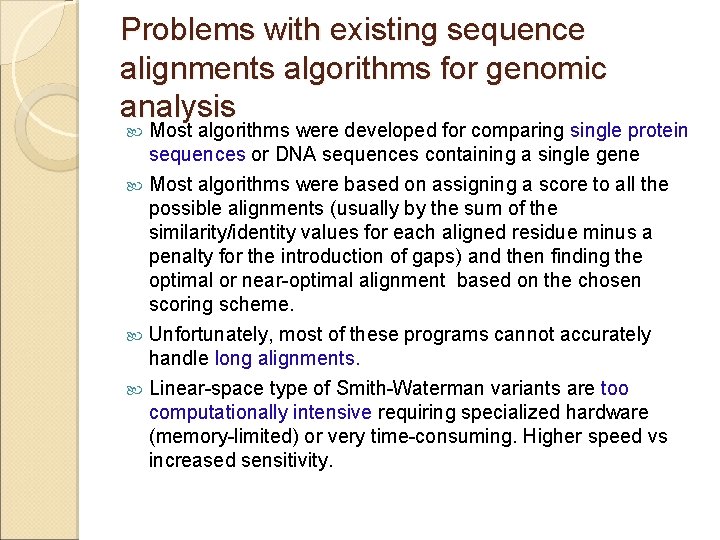 Problems with existing sequence alignments algorithms for genomic analysis Most algorithms were developed for