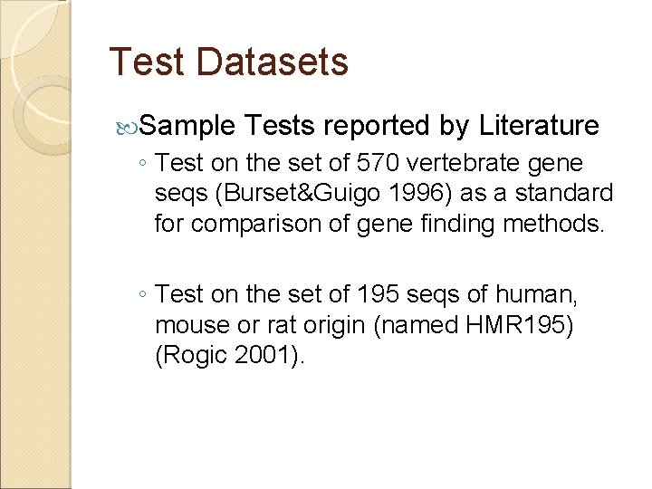 Test Datasets Sample Tests reported by Literature ◦ Test on the set of 570