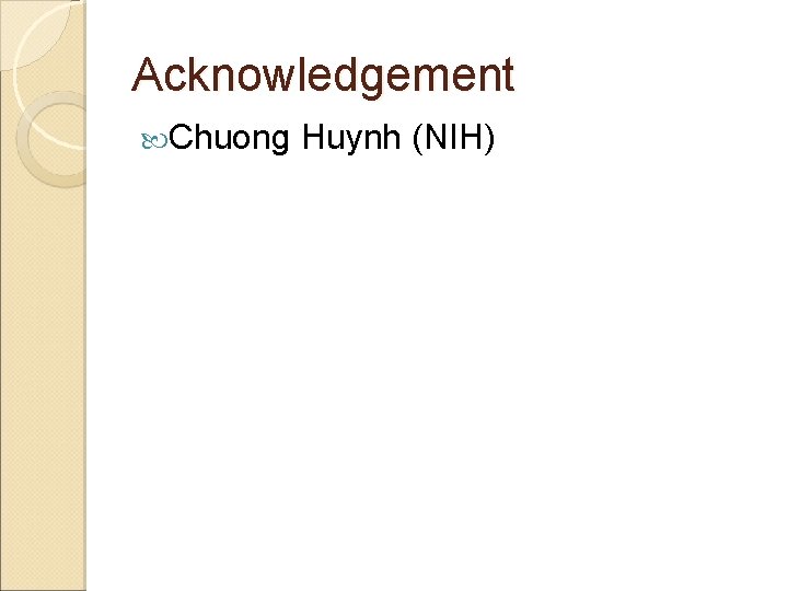 Acknowledgement Chuong Huynh (NIH) 