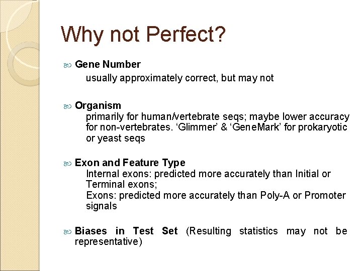 Why not Perfect? Gene Number usually approximately correct, but may not Organism primarily for