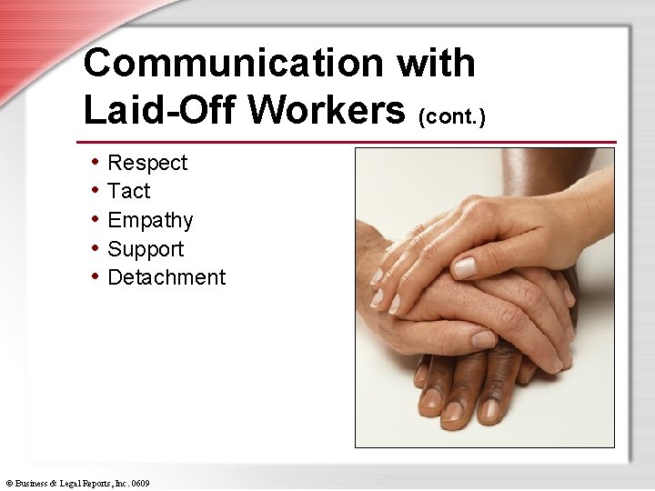 Communication with Laid-Off Workers (cont. ) • Respect • Tact • Empathy • Support