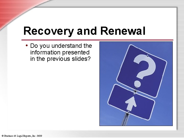 Recovery and Renewal • Do you understand the information presented in the previous slides?