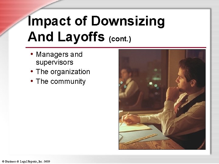 Impact of Downsizing And Layoffs (cont. ) • Managers and supervisors • The organization