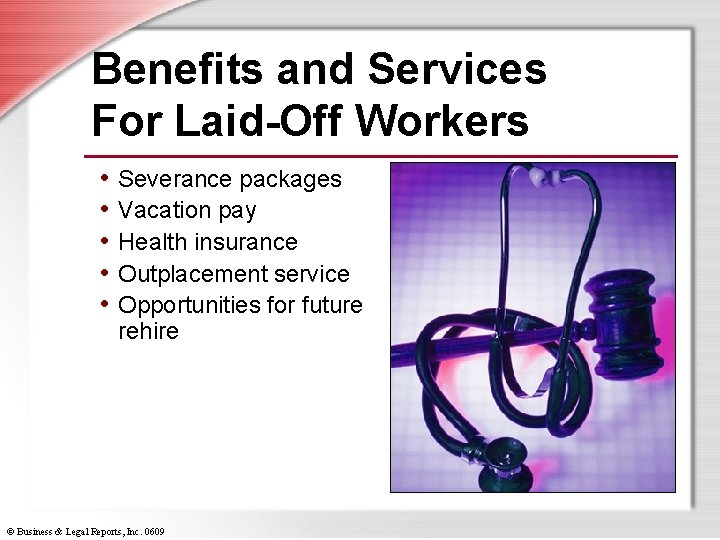 Benefits and Services For Laid-Off Workers • Severance packages • Vacation pay • Health