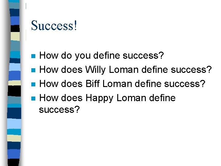 Success! n n How do you define success? How does Willy Loman define success?