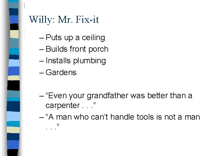Willy: Mr. Fix-it – Puts up a ceiling – Builds front porch – Installs