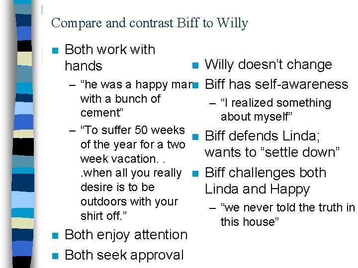 Compare and contrast Biff to Willy n Both work with hands Willy doesn’t change