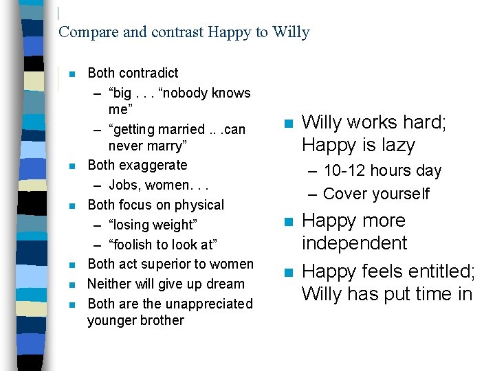 Compare and contrast Happy to Willy n n n Both contradict – “big. .