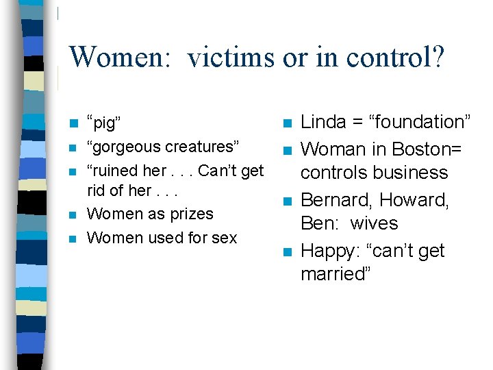 Women: victims or in control? n “pig” n n “gorgeous creatures” “ruined her. .