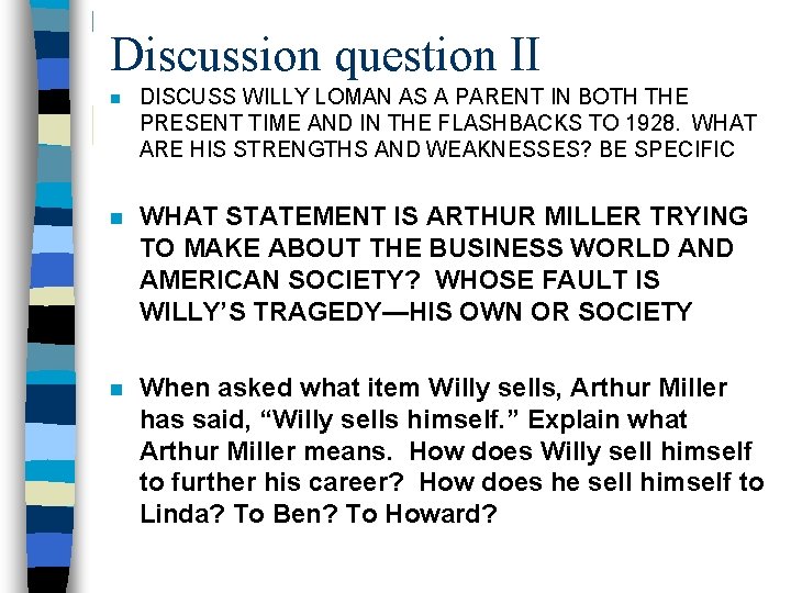Discussion question II n DISCUSS WILLY LOMAN AS A PARENT IN BOTH THE PRESENT