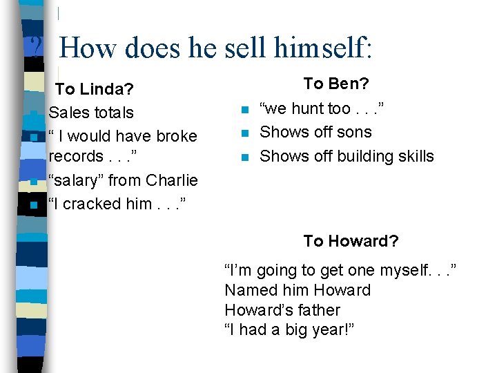 ? How does he sell himself: n n To Linda? Sales totals “ I