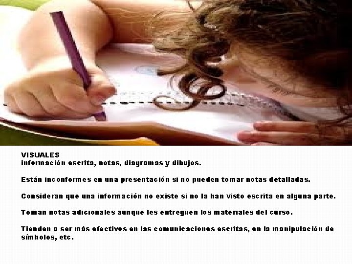 VISUALES información escrita, notas, diagramas y dibujos. Están inconformes en una presentación si no