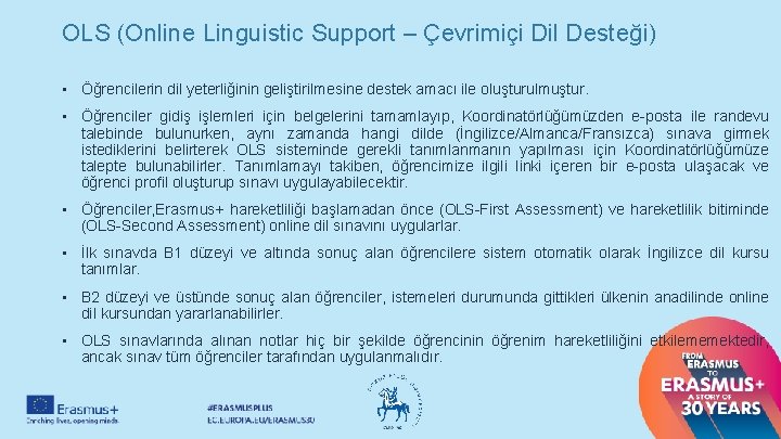 OLS (Online Linguistic Support – Çevrimiçi Dil Desteği) • Öğrencilerin dil yeterliğinin geliştirilmesine destek