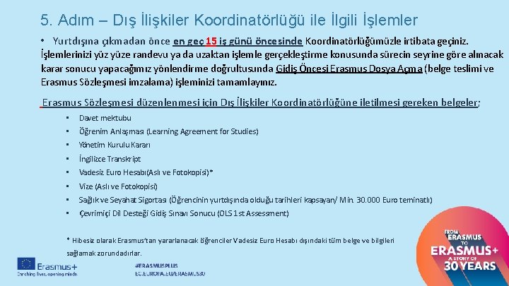 5. Adım – Dış İlişkiler Koordinatörlüğü ile İlgili İşlemler • Yurtdışına çıkmadan önce en