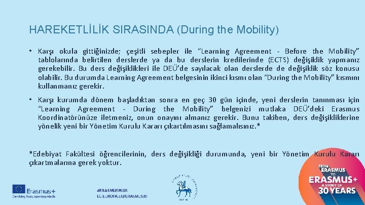 HAREKETLİLİK SIRASINDA (During the Mobility) • Karşı okula gittiğinizde; çeşitli sebepler ile “Learning Agreement