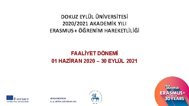 DOKUZ EYLÜL ÜNİVERSİTESİ 2020/2021 AKADEMİK YILI ERASMUS + ÖĞRENİM HAREKETLİLİĞİ FAALİYET DÖNEMİ 01 HAZİRAN