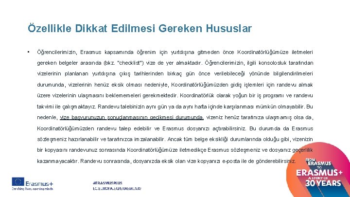 Özellikle Dikkat Edilmesi Gereken Hususlar • Öğrencilerimizin, Erasmus kapsamında öğrenim için yurtdışına gitmeden önce