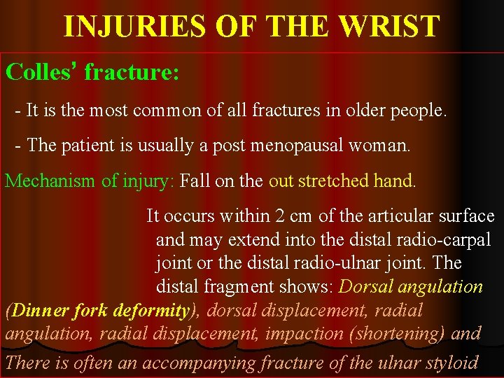 INJURIES OF THE WRIST Colles’ fracture: - It is the most common of all