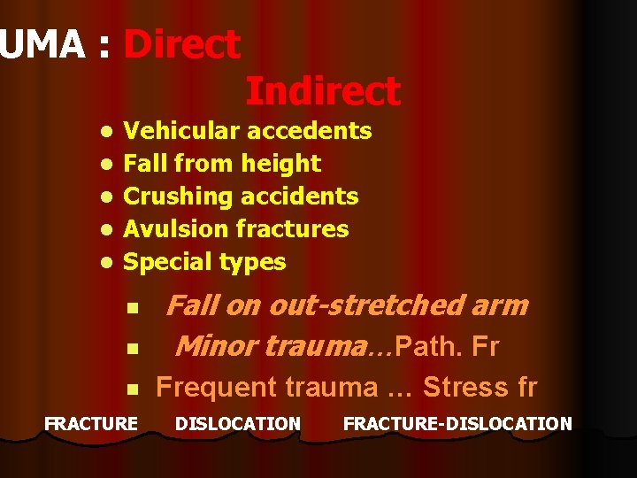 UMA : Direct l l l Indirect Vehicular accedents Fall from height Crushing accidents