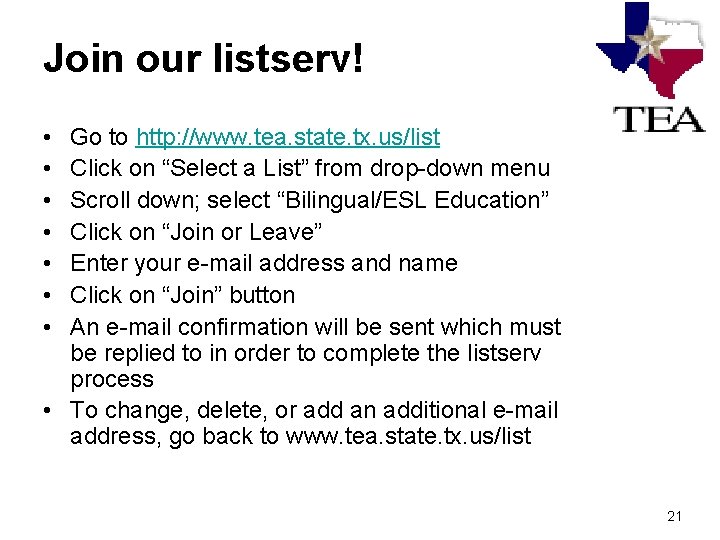 Join our listserv! • • Go to http: //www. tea. state. tx. us/list Click