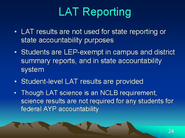 LAT Reporting • LAT results are not used for state reporting or state accountability