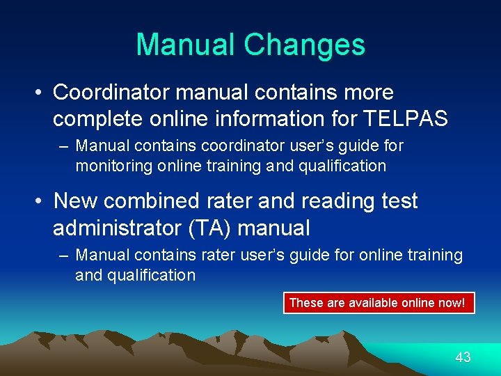 Manual Changes • Coordinator manual contains more complete online information for TELPAS – Manual