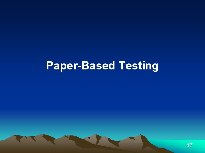 Paper-Based Testing 47 