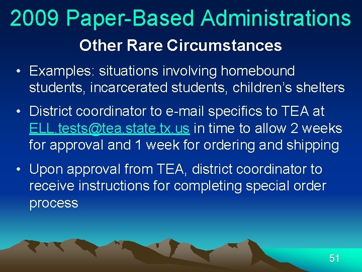 2009 Paper-Based Administrations Other Rare Circumstances • Examples: situations involving homebound students, incarcerated students,