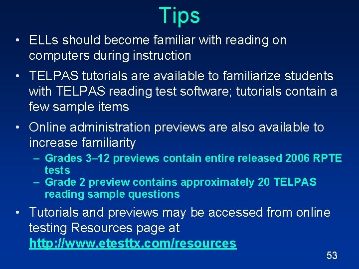 Tips • ELLs should become familiar with reading on computers during instruction • TELPAS