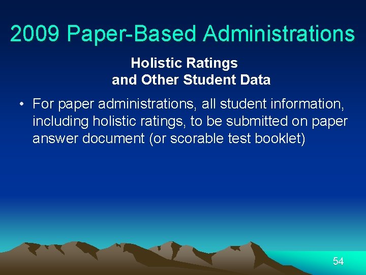 2009 Paper-Based Administrations Holistic Ratings and Other Student Data • For paper administrations, all