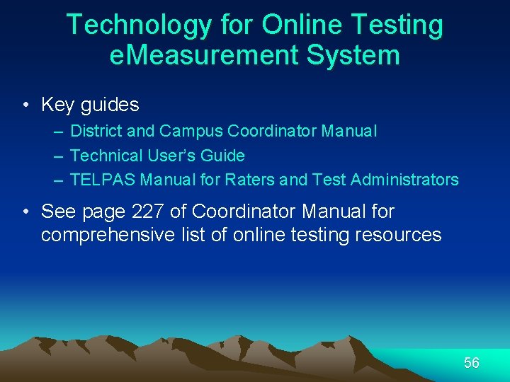 Technology for Online Testing e. Measurement System • Key guides – District and Campus