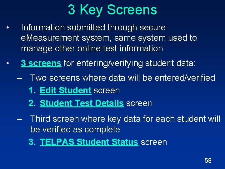 3 Key Screens • Information submitted through secure e. Measurement system, same system used