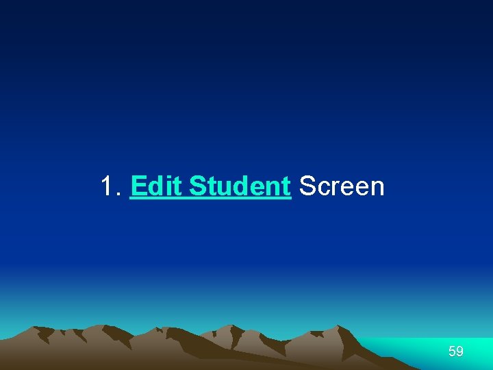 1. Edit Student Screen 59 