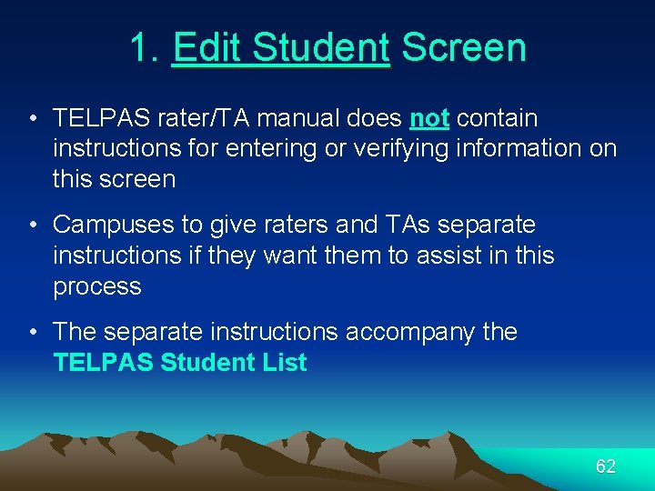 1. Edit Student Screen • TELPAS rater/TA manual does not contain instructions for entering