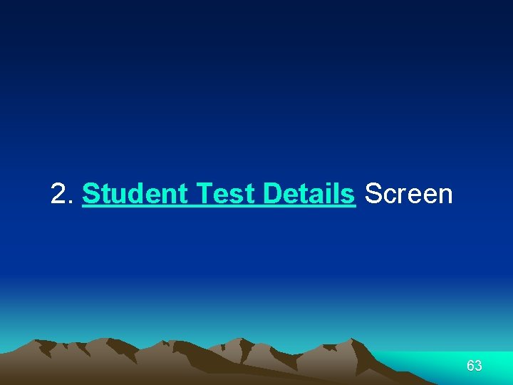 2. Student Test Details Screen 63 