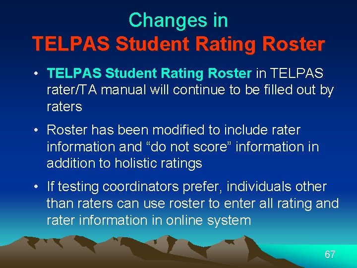 Changes in TELPAS Student Rating Roster • TELPAS Student Rating Roster in TELPAS rater/TA