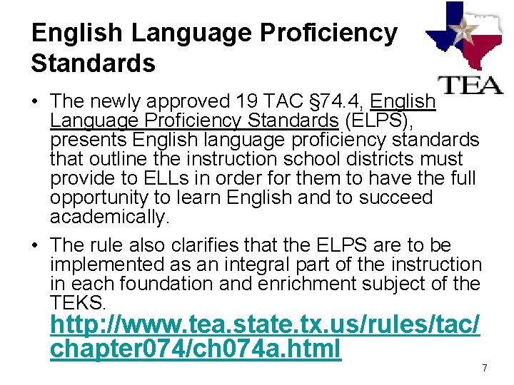 English Language Proficiency Standards • The newly approved 19 TAC § 74. 4, English