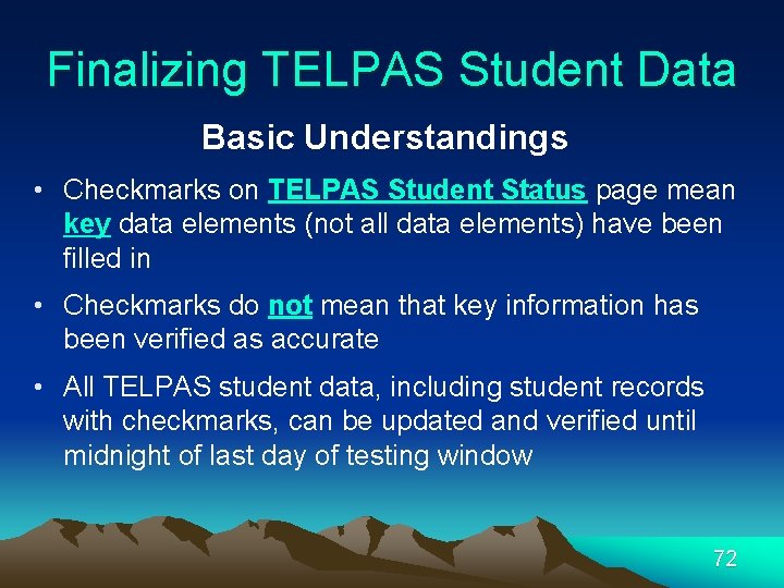 Finalizing TELPAS Student Data Basic Understandings • Checkmarks on TELPAS Student Status page mean