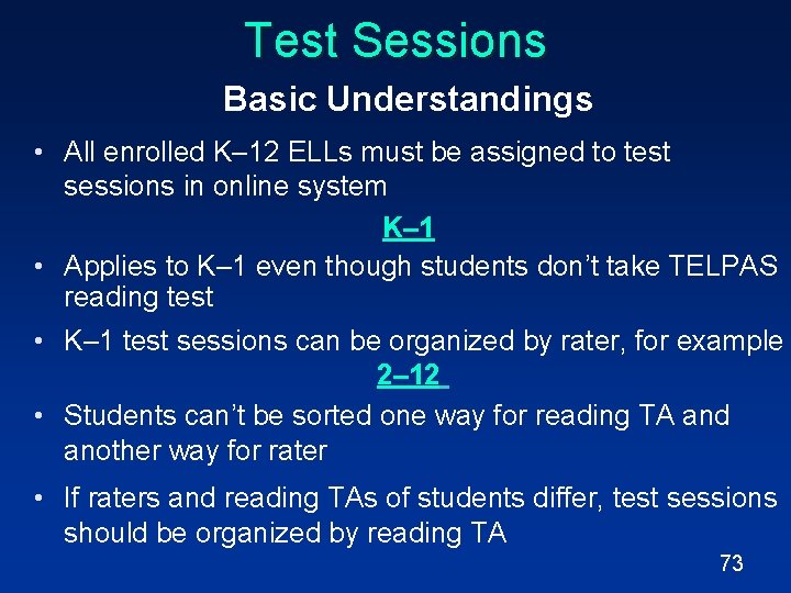 Test Sessions Basic Understandings • All enrolled K– 12 ELLs must be assigned to