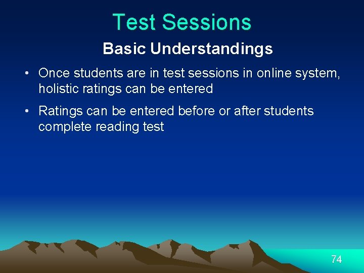 Test Sessions Basic Understandings • Once students are in test sessions in online system,