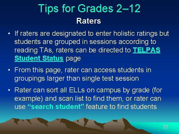 Tips for Grades 2– 12 Raters • If raters are designated to enter holistic