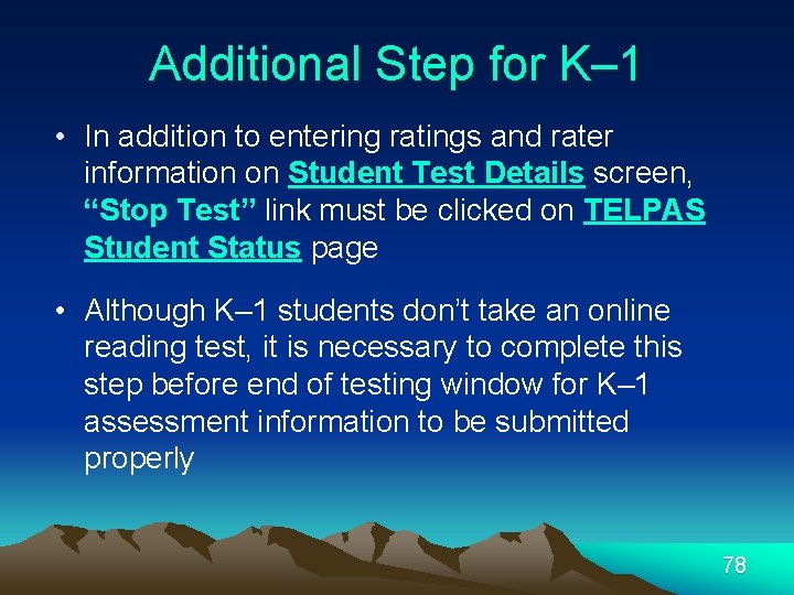 Additional Step for K– 1 • In addition to entering ratings and rater information