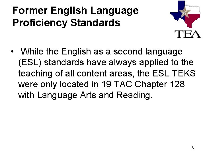 Former English Language Proficiency Standards • While the English as a second language (ESL)
